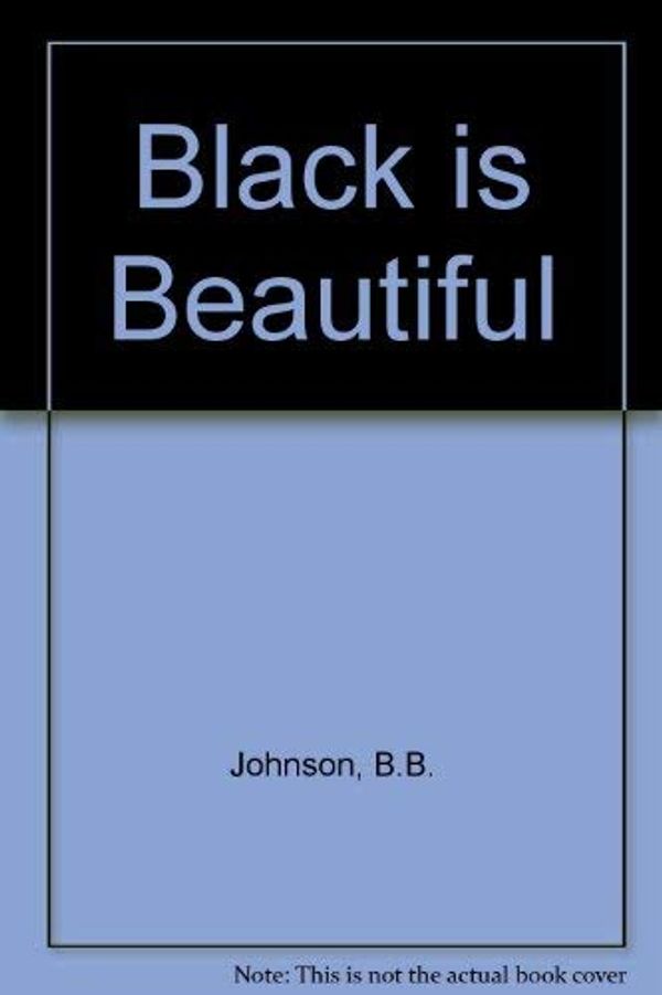 Cover Art for 9780446926232, Black is Beautiful by B.B. Johnson