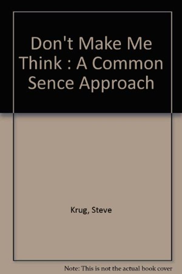 Cover Art for 9780613917100, Don't Make Me Think! a Common Sense Approach to Web Usability by Steve Krug
