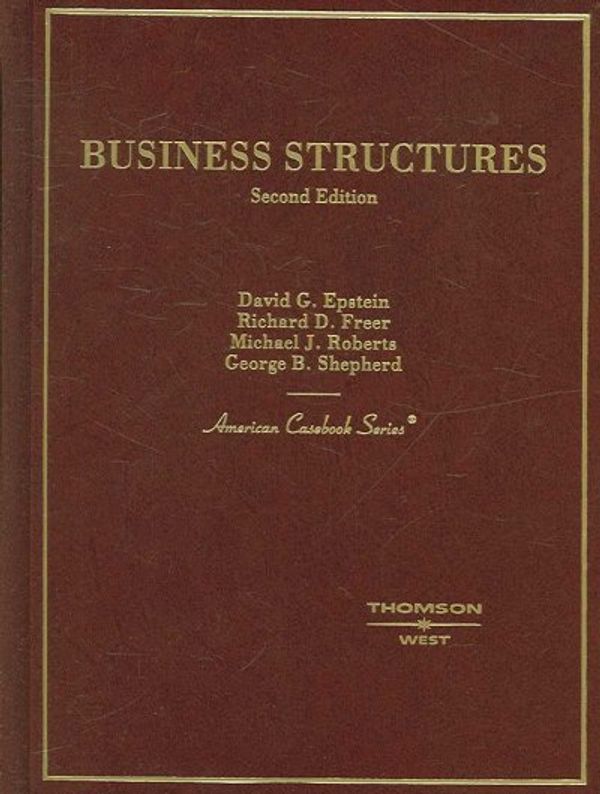 Cover Art for 9780314168030, Epstein, Freer, Roberts, and Shepherd's Business Structures, 2D (American Casebook Series) by David Epstein