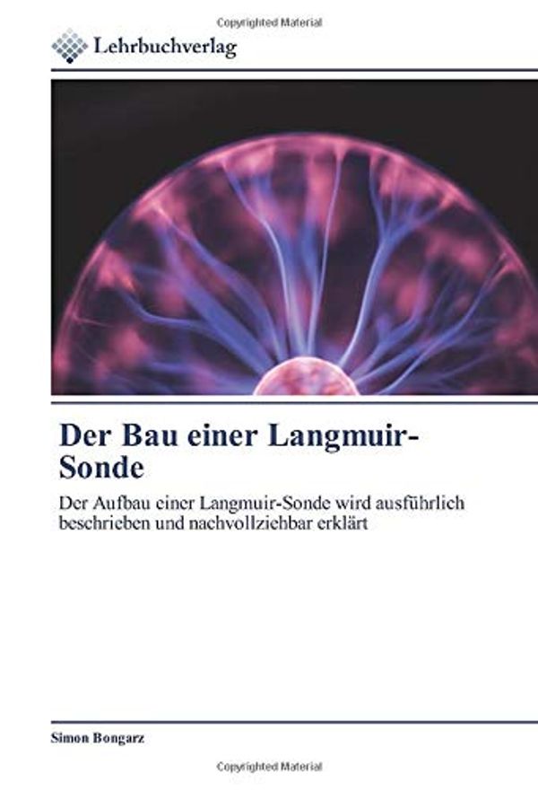 Cover Art for 9786202490993, Der Bau einer Langmuir-Sonde by Simon Bongarz