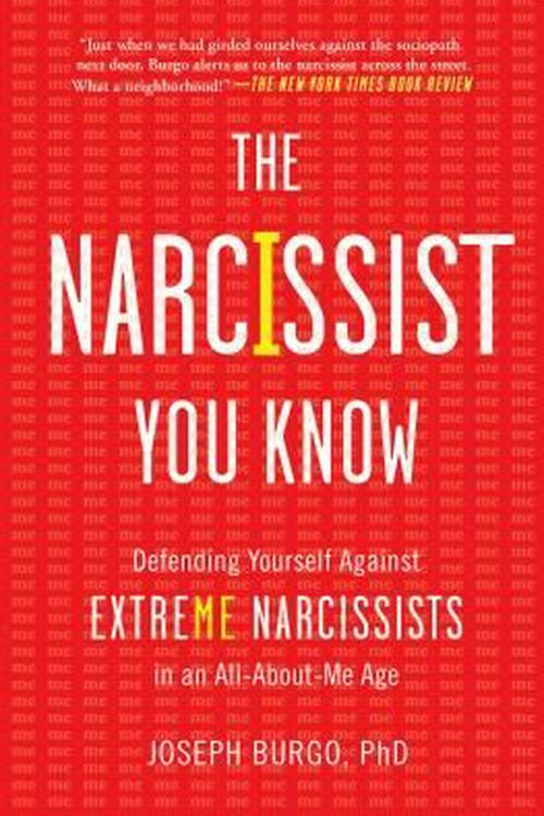 Cover Art for 9781476785691, The Narcissist You Know: Defending Yourself Against Extreme Narcissists in an All-about-me Age by Joseph Burgo