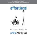 Cover Art for 9780593153925, Effortless: Make It Easy to Get the Right Things Done by Greg McKeown