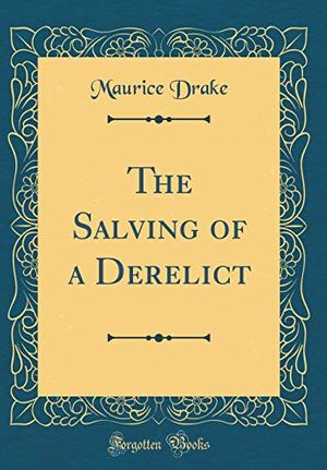 Cover Art for 9780656906154, The Salving of a Derelict (Classic Reprint) by Maurice Drake