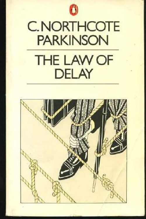 Cover Art for 9780140046304, The Law of Delay by C.Northcote Parkinson