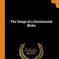 Cover Art for 9780342886555, The Songs of a Sentimental Bloke by C J. 1876-1938 Dennis