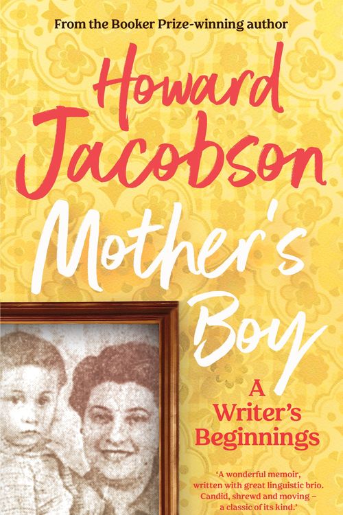 Cover Art for 9781787333802, Mother's Boy: A Writer's Beginnings by Howard Jacobson