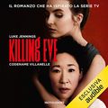 Cover Art for B07MWBPC32, Killing Eve: Codename Villanelle by Luke Jennings