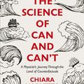 Cover Art for 9780241310953, The Science of Can and Can't: A Physicist's Journey Through the Land of Counterfactuals by Chiara Marletto