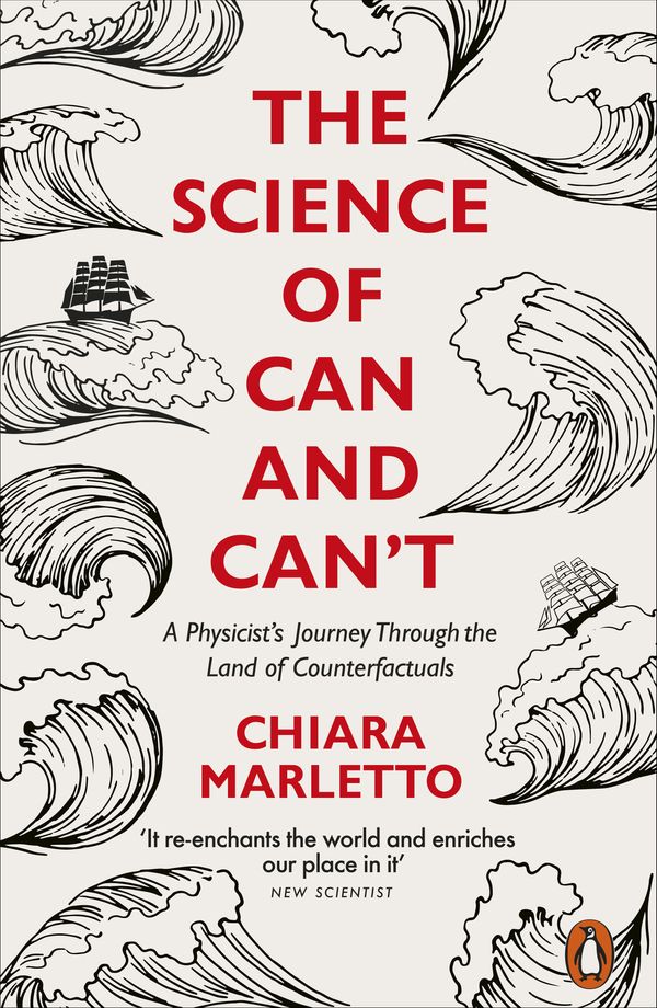 Cover Art for 9780241310953, The Science of Can and Can't: A Physicist's Journey Through the Land of Counterfactuals by Chiara Marletto