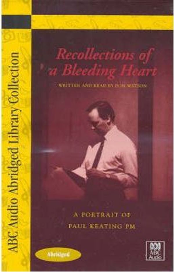 Cover Art for 9781740860659, Recollections of a Bleeding Heart by Don Watson, Don Watson