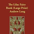 Cover Art for 9781846371493, The Lilac Fairy Book by Andrew Lang