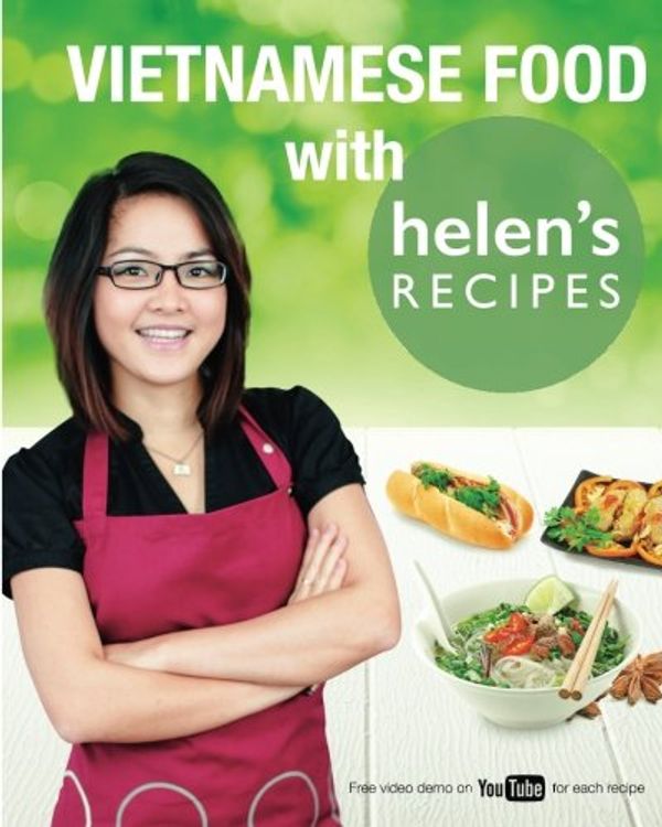 Cover Art for 9781500529710, Vietnamese Food with Helen's Recipes by Helen Le