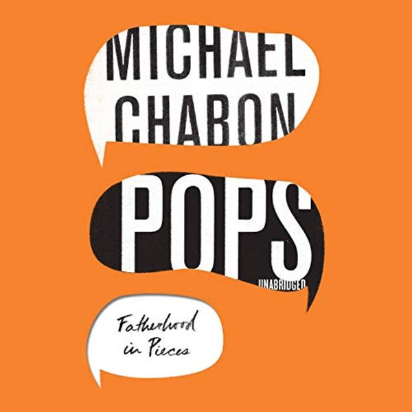 Cover Art for 9781538549346, Pops: Fatherhood in Pieces by Michael Chabon