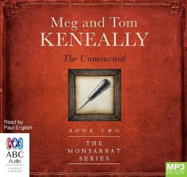 Cover Art for 9781489385765, The Unmourned - The Monsarrat Series #2 MP3 by Meg Keneally, Tom Keneally