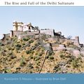 Cover Art for 9781846030659, Indian Castles 1206-1526: The Rise and Fall of the Delhi Sultanate (Fortress) by Konstantin S Nossov
