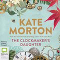 Cover Art for B07DDN15RF, The Clockmaker's Daughter by Kate Morton