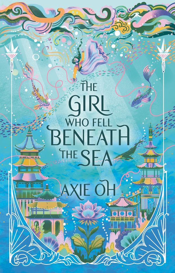 Cover Art for 9781529391718, The Girl Who Fell Beneath the Sea by Axie Oh