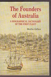 Cover Art for 9780908120697, The Founders of Australia: A Biographical Dictionary of the First Fleet by Mollie Gillen