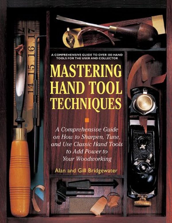 Cover Art for 9781616085131, Mastering Hand Tool Techniques by Alan Bridgewater, Gill Bridgewater