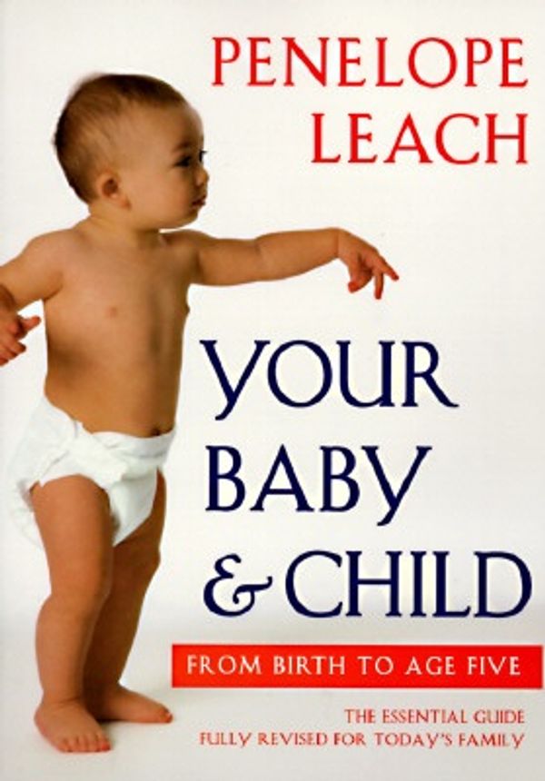 Cover Art for 9780375700002, Your Baby and Child by Penelope Leach