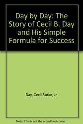 Cover Art for 9780824603472, Day by Day: The Story of Cecil B. Day and His Simple Formula for Success by Cecil Burke, Jr. Day