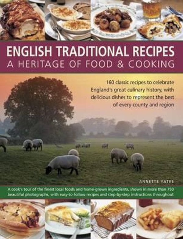 Cover Art for 9781780194486, English Traditional Recipes: A Heritage of Food & Cooking160 Classic Recipes to Celebrate England's Grea... by Annette Yates