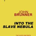 Cover Art for 9780575101463, Into the Slave Nebula by John Brunner