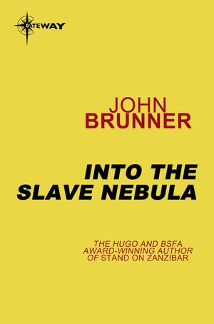 Cover Art for 9780575101463, Into the Slave Nebula by John Brunner
