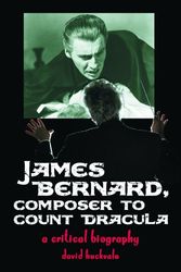 Cover Art for 9780786423026, James Bernard, Composer To Count Dracula: A Critical Biography by David Huckvale, Ingrid Pitt