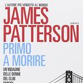 Cover Art for 9788850236039, Primo a morire by James Patterson