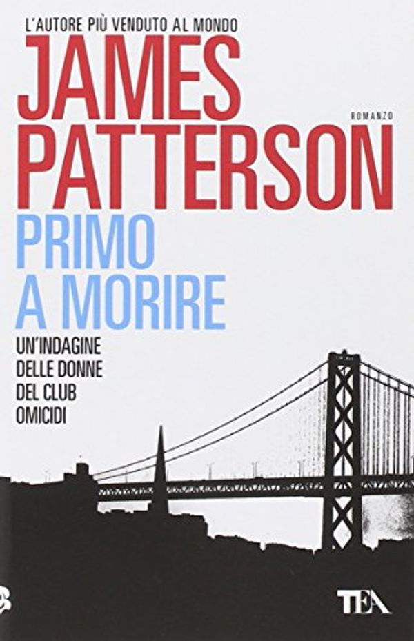 Cover Art for 9788850236039, Primo a morire by James Patterson