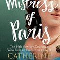 Cover Art for 0884766286805, The Mistress of Paris: The 19th-Century Courtesan Who Built an Empire on a Secret by Catherine Hewitt