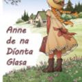 Cover Art for 9785263600730, Anne de Dhíonna Glasa, Irish Edition: Anne of Green Gables, Irish Edition by Lucy Maud Montgomery