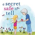 Cover Art for 9780994183804, A Secret Safe to Tell by Naomi Hunter