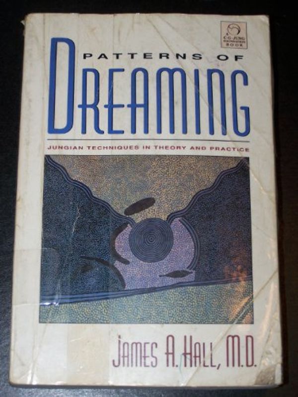 Cover Art for 9780877736219, Patterns of Dreaming: Jungian Techniques in Theory and Practice (C.G. Jung Foundation Book) by James A. Hall