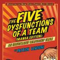 Cover Art for 9780470823385, The Five Dysfunctions of a Team: Manga Edition: An Illustrated Leadership Fable by Patrick M. Lencioni