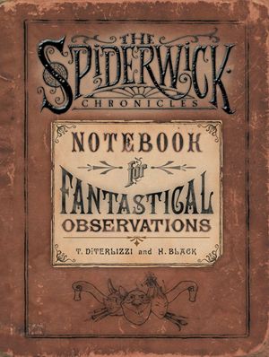 Cover Art for 9781442403598, Spiderwick's Notebook for Fantastical Observations by Holly Black, Tony DiTerlizzi