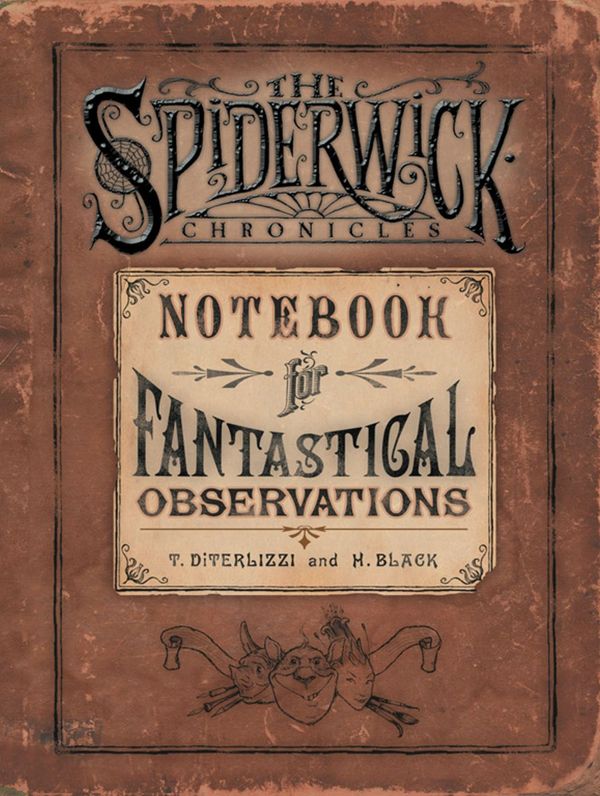 Cover Art for 9781442403598, Spiderwick's Notebook for Fantastical Observations by Holly Black, Tony DiTerlizzi