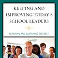 Cover Art for 9781607099659, Keeping and Improving Today's School Leaders by Bruce S Cooper, Sharon Conley, Margaret Christensen, Terrence E Deal