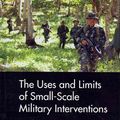 Cover Art for 9780833076533, The Uses and Limits of Small-Scale Military Interventions by Unknown