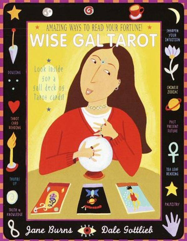 Cover Art for 9780375806445, Wise Gal Tarot: Amazing Ways to Read Your Fortune! by Jane Burns, Dale Gottlieb
