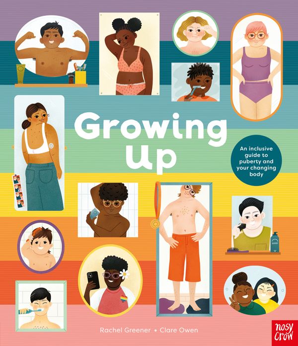 Cover Art for 9781839947001, Growing Up: An Inclusive Guide to Puberty and Your Changing Body by Rachel Greener