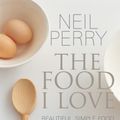 Cover Art for 9781743366516, The Food I Love by Neil Perry