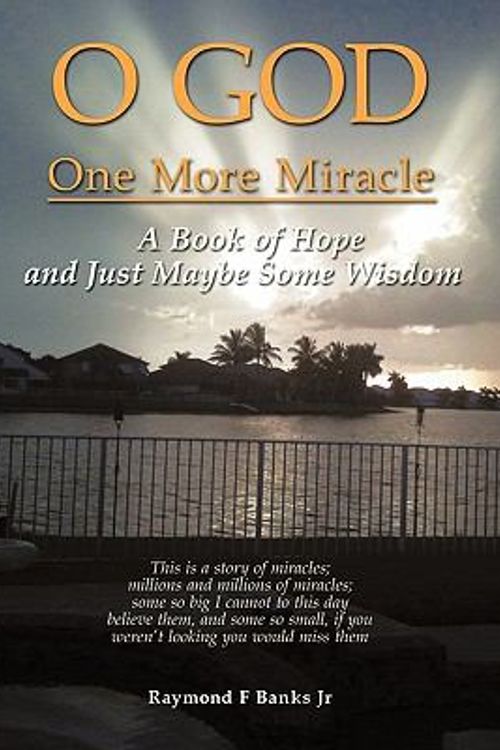 Cover Art for 9781452097954, O God One More Miracle by Raymond F Banks Jr