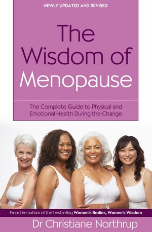Cover Art for 9780749927370, The Wisdom Of Menopause: The complete guide to physical and emotional health during the change by Christiane Northrup