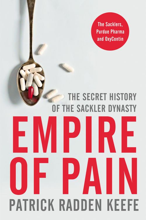 Cover Art for 9781529062489, Empire of Pain: The Secret History of the Sackler Dynasty by Patrick Radden Keefe