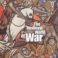 Cover Art for 9780500251560, The Medieval World at War by Matthew Bennett