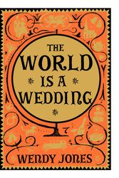 Cover Art for 9781780333793, The World is a Wedding by Wendy Jones