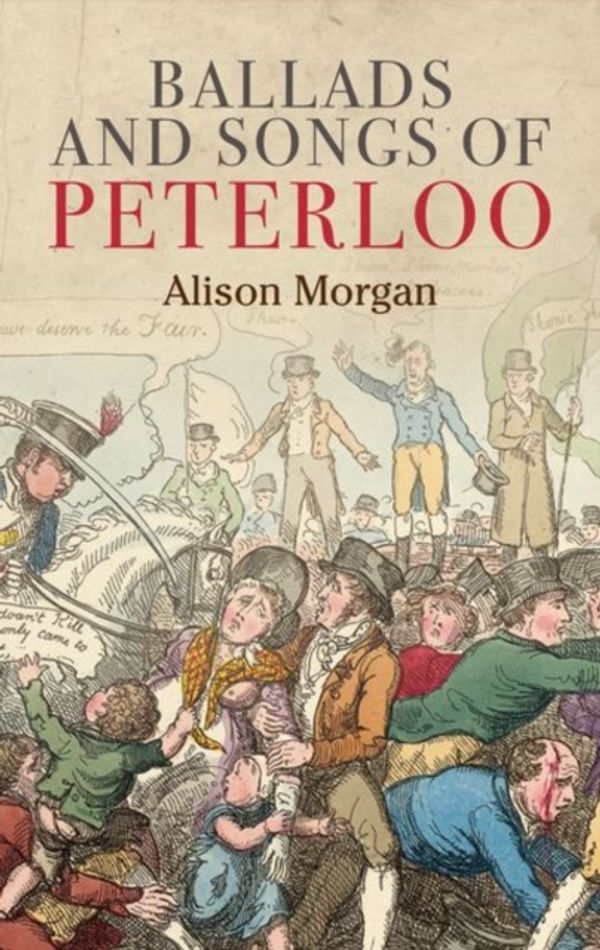 Cover Art for 9781526144294, Ballads and songs of Peterloo by Alison Morgan