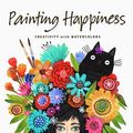 Cover Art for 9780711270572, Painting Happiness by Terry Runyan